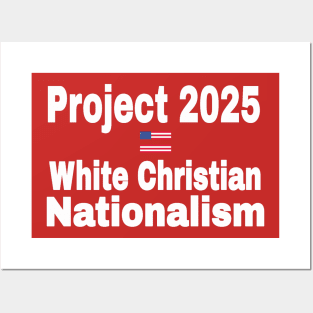 Project 2025 = White Christian Nationalism - Back Posters and Art